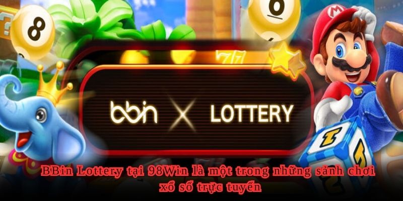 BBin Lottery tại 98Win là một trong những sảnh chơi xổ số trực tuyến