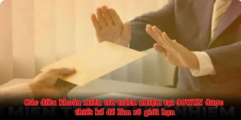 Các điều khoản miễn trừ trách nhiệm tại 98WIN được thiết kế để làm rõ giới hạn