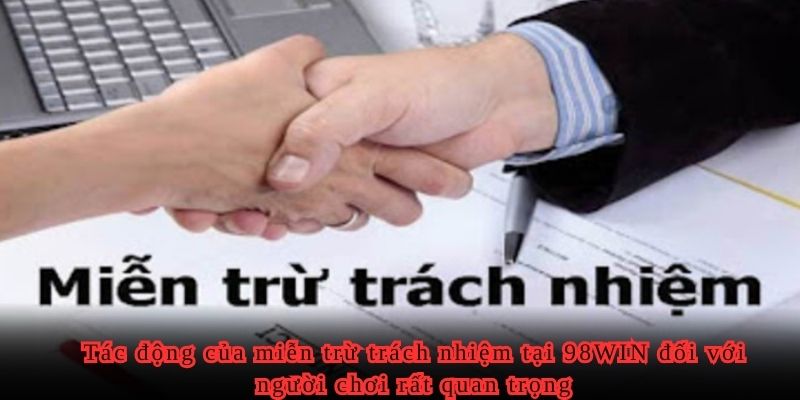 Tác động của miễn trừ trách nhiệm tại 98WIN đối với người chơi rất quan trọng