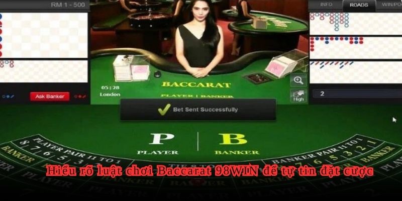 Hiểu rõ luật chơi Baccarat 98WIN để tự tin đặt cược