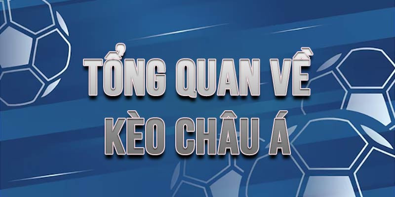 Tìm hiểu về kèo châu Á là gì?