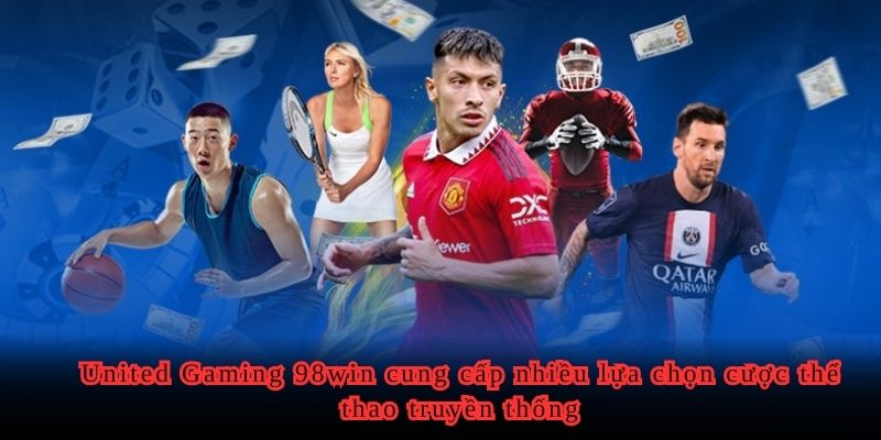 United Gaming 98WIN cung cấp nhiều lựa chọn cược thể thao truyền thống