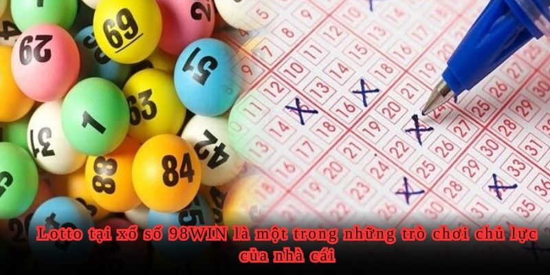 Lotto tại xổ số 98WIN là một trong những trò chơi chủ lực của nhà cái